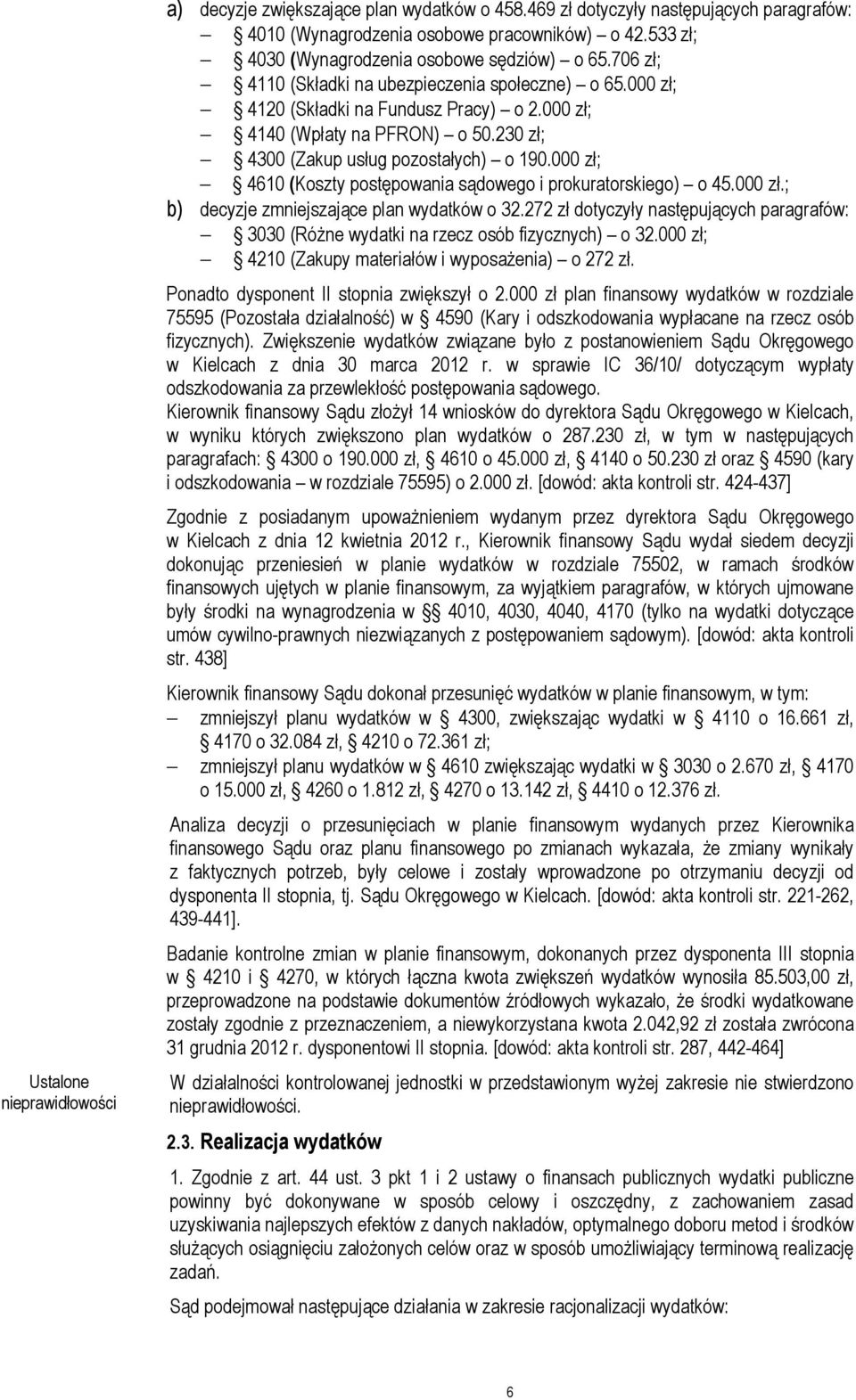 000 zł; 4610 (Koszty postępowania sądowego i prokuratorskiego) o 45.000 zł.; b) decyzje zmniejszające plan wydatków o 32.