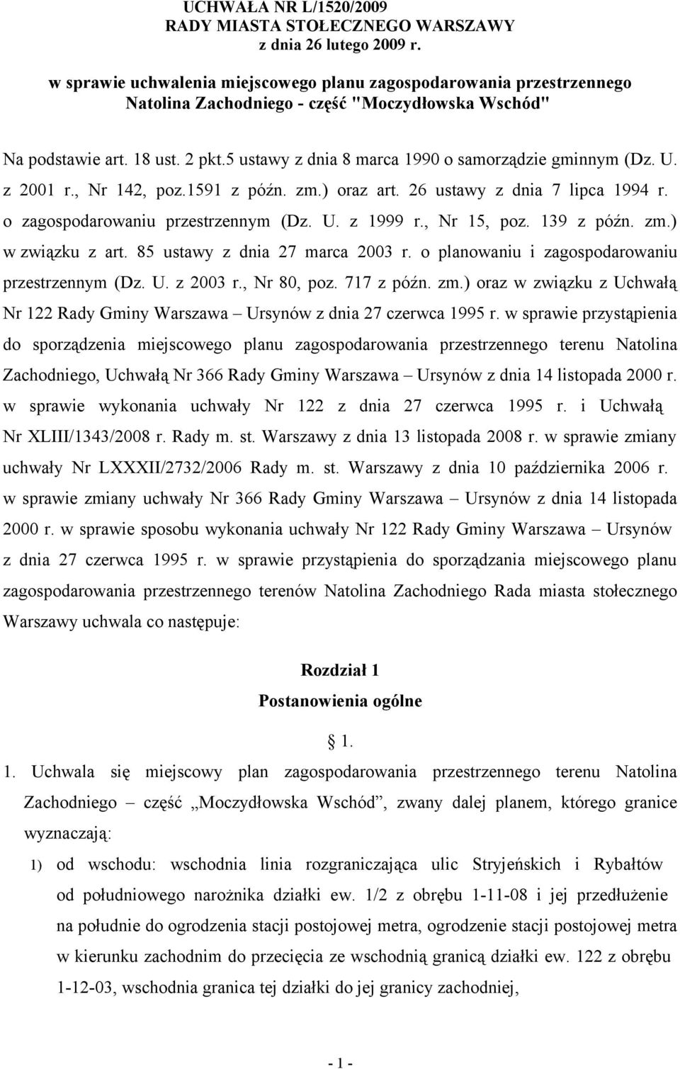 5 ustawy z dnia 8 marca 1990 o samorządzie gminnym (Dz. U. z 2001 r., Nr 142, poz.1591 z późn. zm.) oraz art. 26 ustawy z dnia 7 lipca 1994 r. o zagospodarowaniu przestrzennym (Dz. U. z 1999 r.