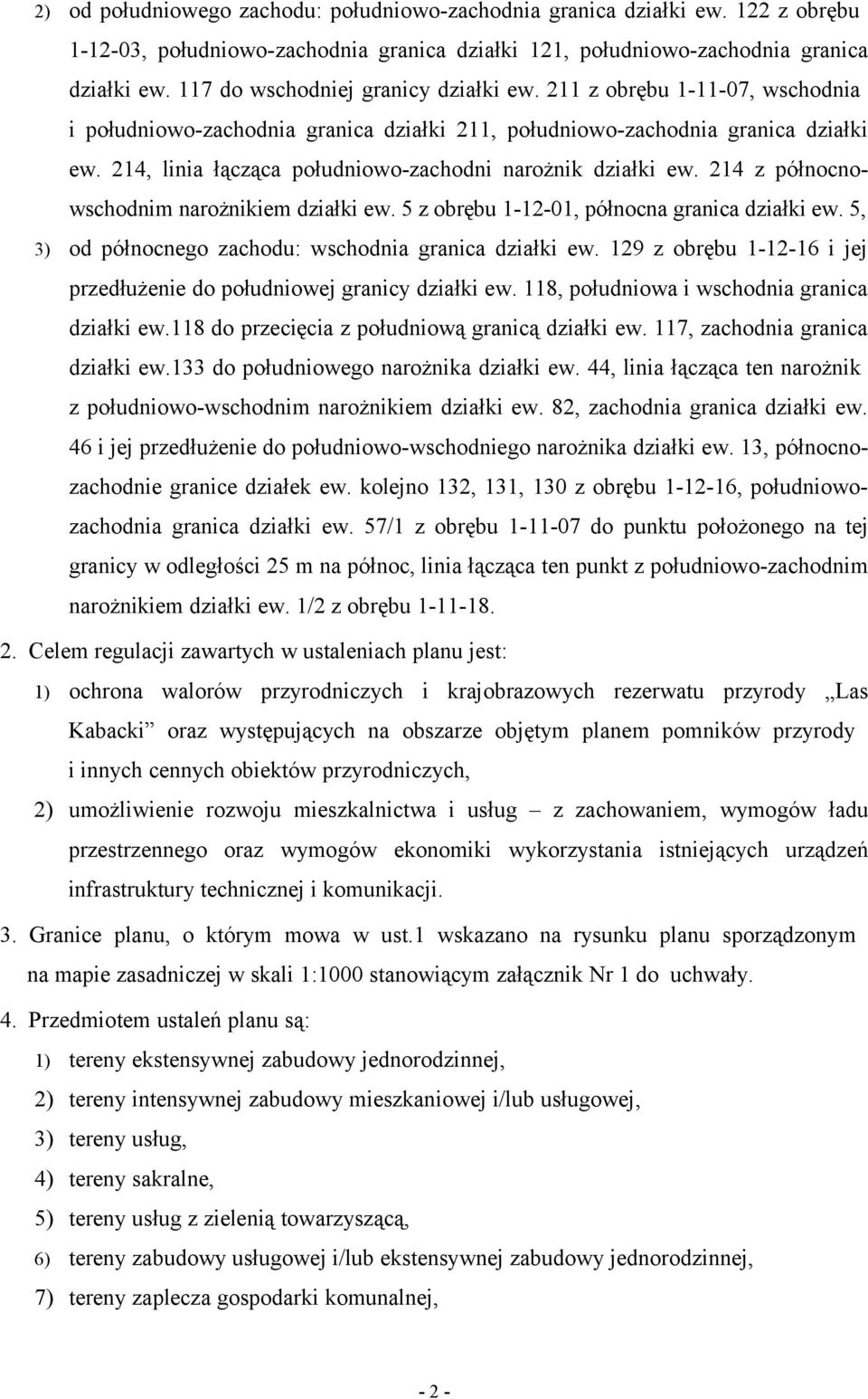 214, linia łącząca południowo-zachodni narożnik działki ew. 214 z północnowschodnim narożnikiem działki ew. 5 z obrębu 1-12-01, północna granica działki ew.