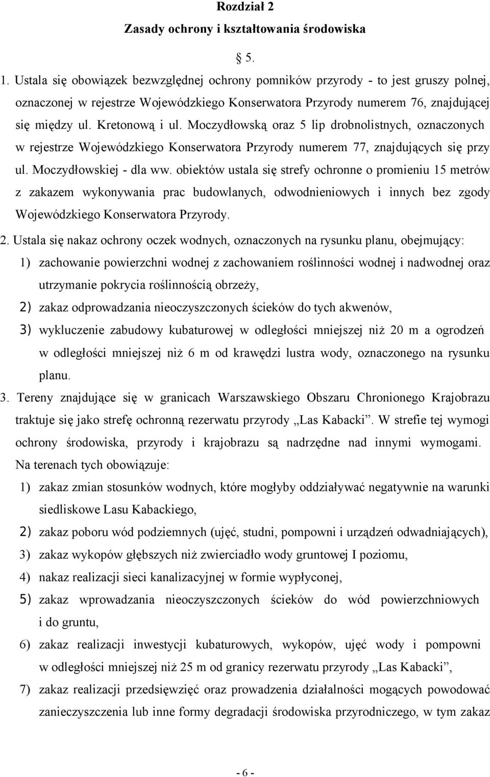 Moczydłowską oraz 5 lip drobnolistnych, oznaczonych w rejestrze Wojewódzkiego Konserwatora Przyrody numerem 77, znajdujących się przy ul. Moczydłowskiej - dla ww.