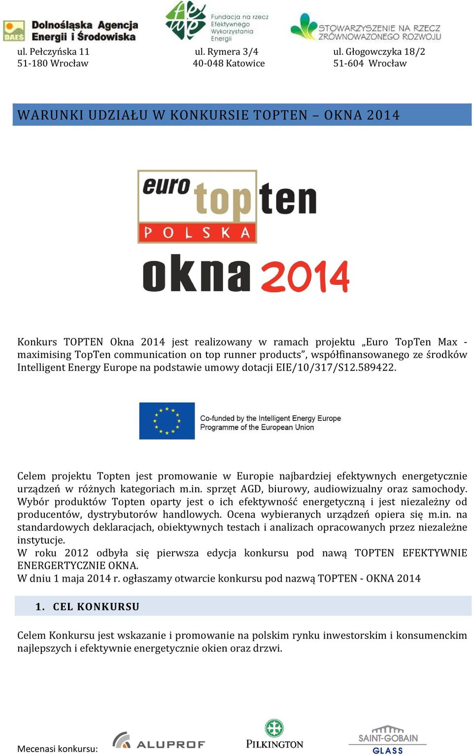 Celem projektu Topten jest promowanie w Europie najbardziej efektywnych energetycznie urządzeń w różnych kategoriach m.in. sprzęt AGD, biurowy, audiowizualny oraz samochody.