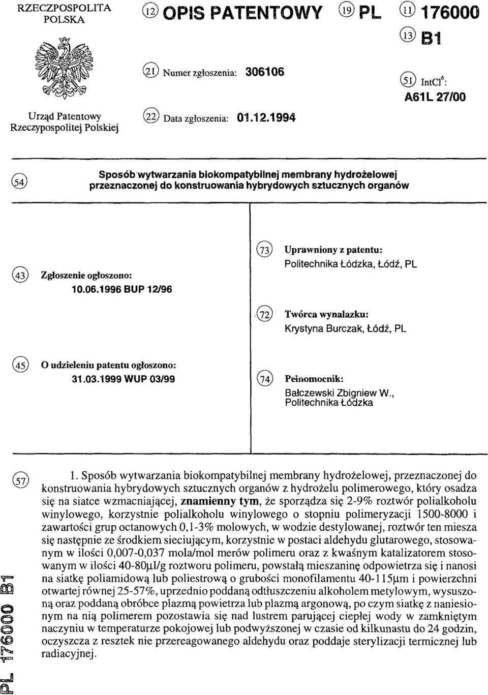 1994 (51) IntCl6: A61L 27/00 (54)Sposób wytwarzania biokompatybilnej membrany hydrożelowej przeznaczonej do konstruowania hybrydowych sztucznych organów (43) Zgłoszenie ogłoszono: 10.06.