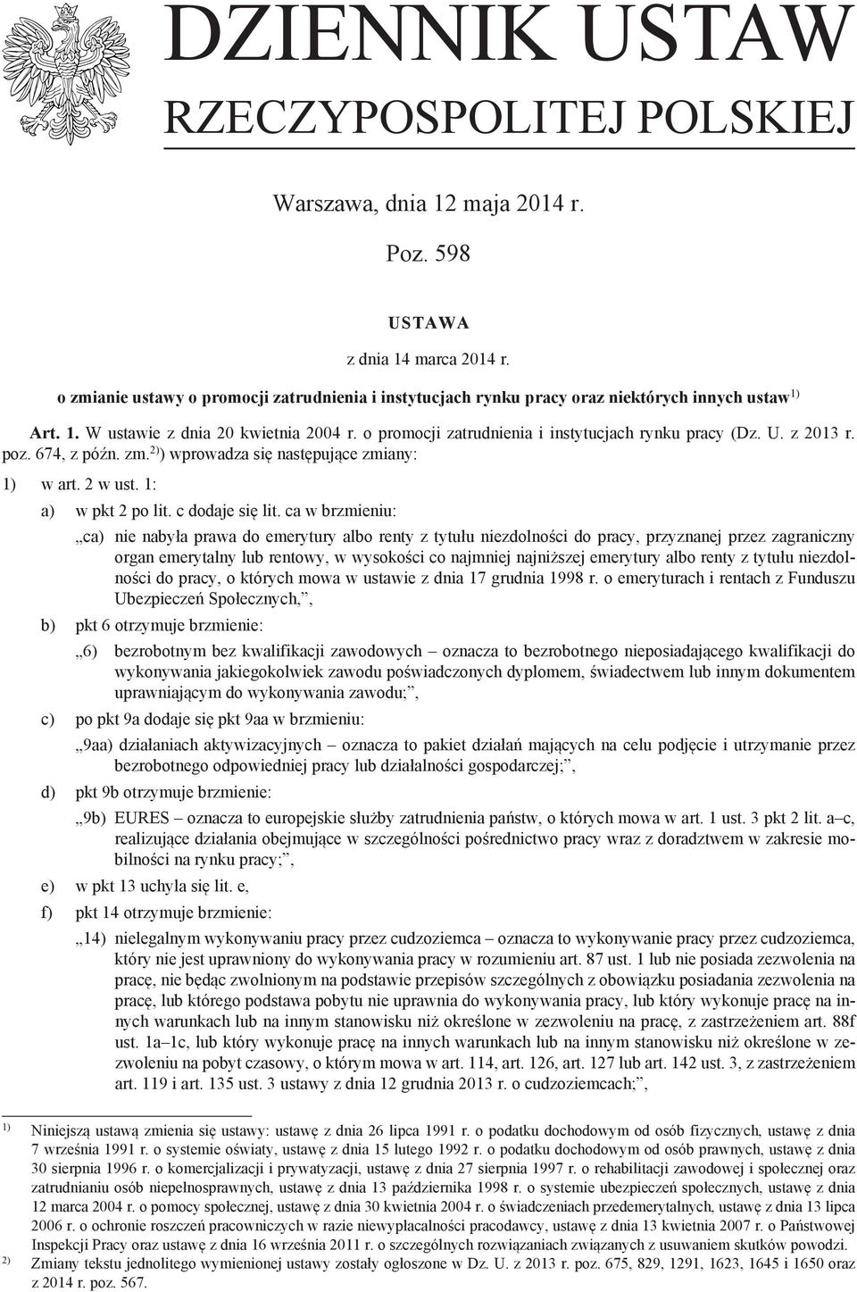 U. z 2013 r. poz. 674, z późn. zm. 2) ) wprowadza się następujące zmiany: 1) w art. 2 w ust. 1: a) w pkt 2 po lit. c dodaje się lit.