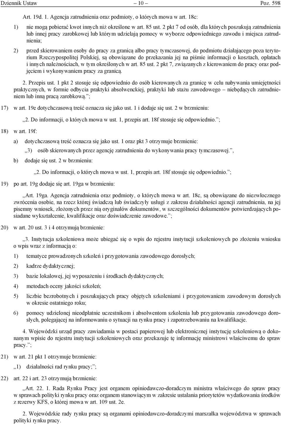 za granicą albo pracy tymczasowej, do podmiotu działającego poza terytorium Rzeczypospolitej Polskiej, są obowiązane do przekazania jej na piśmie informacji o kosztach, opłatach i innych