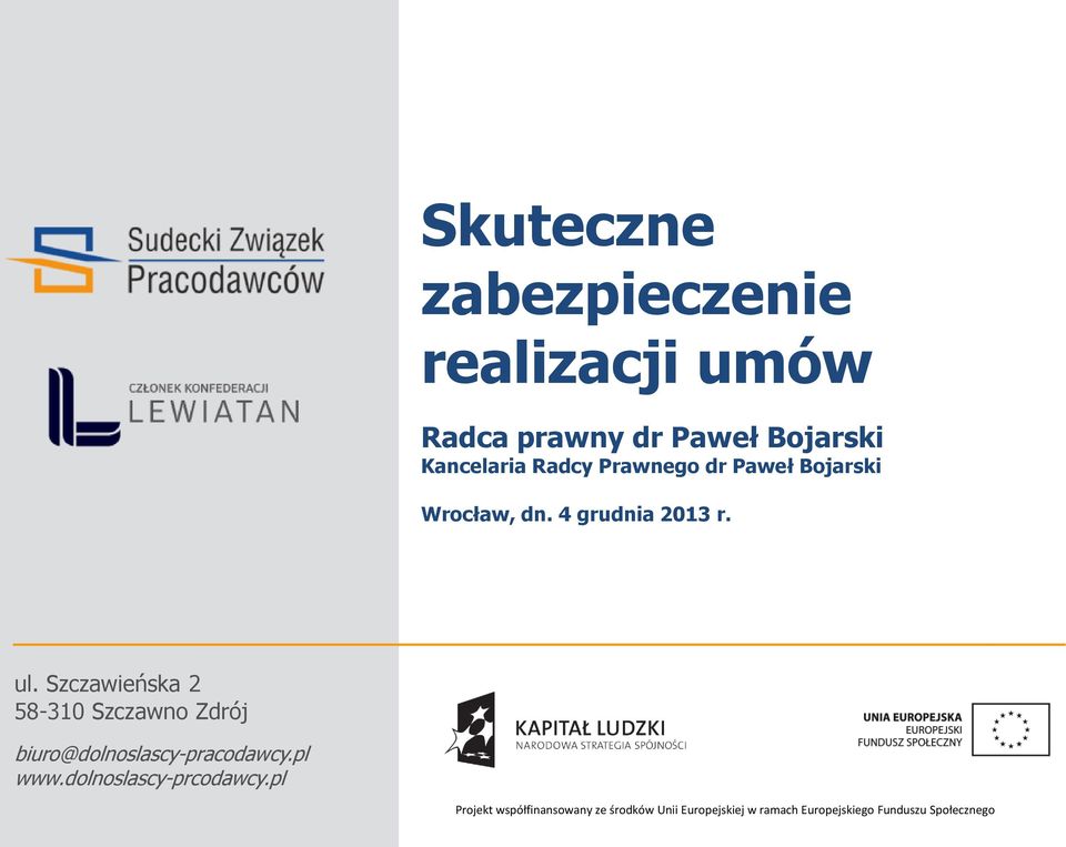 Szczawieńska 2 58-310 Szczawno Zdrój biuro@dolnoslascy-pracodawcy.pl www.