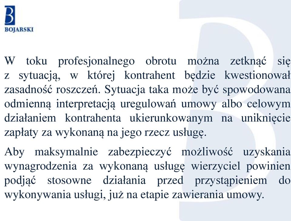 na uniknięcie zapłaty za wykonaną na jego rzecz usługę.