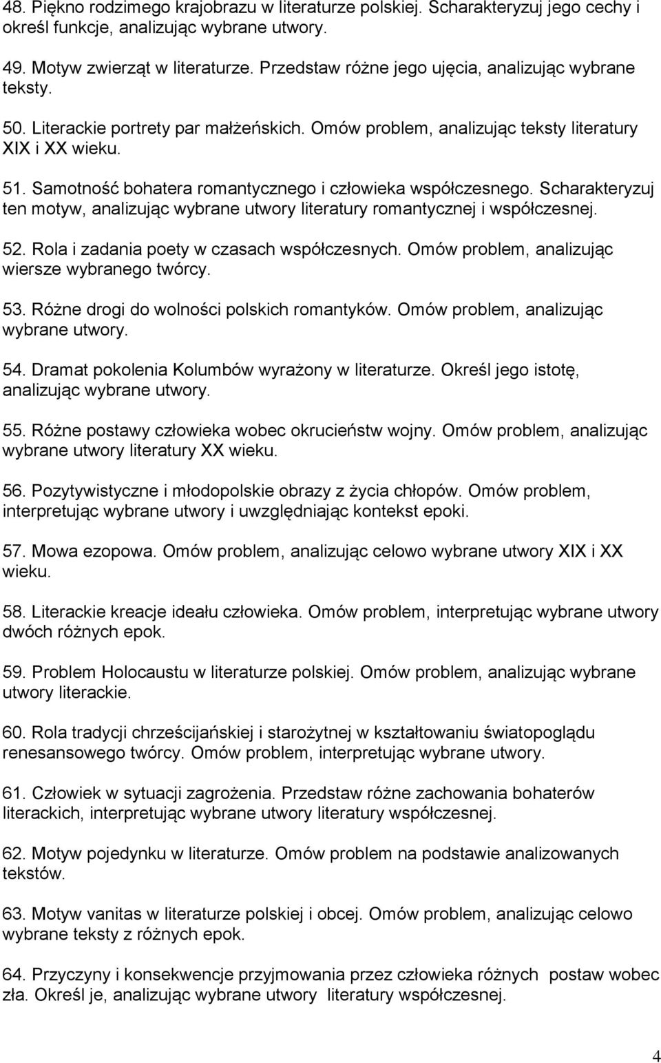 Samotność bohatera romantycznego i człowieka współczesnego. Scharakteryzuj ten motyw, analizując wybrane utwory literatury romantycznej i współczesnej. 52.