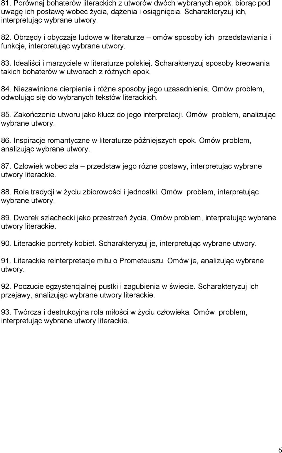 Scharakteryzuj sposoby kreowania takich bohaterów w utworach z różnych epok. 84. Niezawinione cierpienie i różne sposoby jego uzasadnienia.