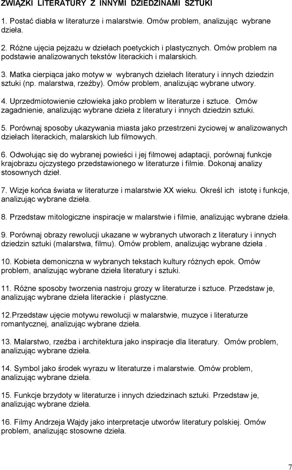 Omów problem, analizując wybrane 4. Uprzedmiotowienie człowieka jako problem w literaturze i sztuce. Omów zagadnienie, analizując wybrane dzieła z literatury i innych dziedzin sztuki. 5.