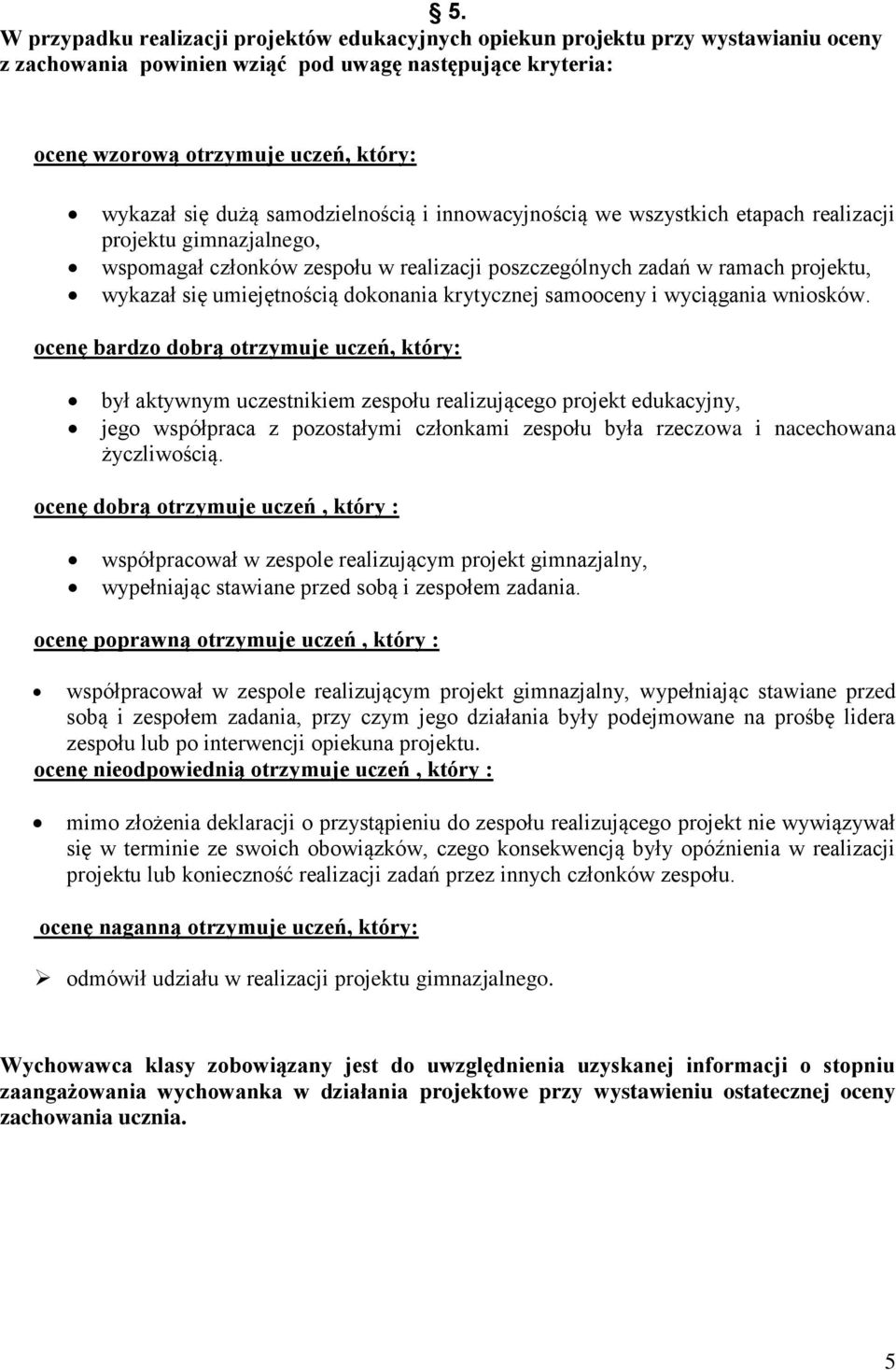 umiejętnością dokonania krytycznej samooceny i wyciągania wniosków.