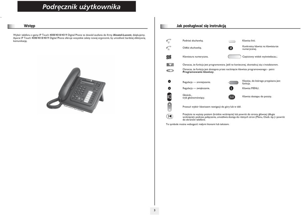 Konkretny klawisz na klawiaturze numerycznej. Klawiatura numeryczna. Czêœciowy widok wyœwietlacza.;. Oznacza, e funkcja jest programowana. Jeœli to koniecznej, skontaktuj siê z instalatorem.