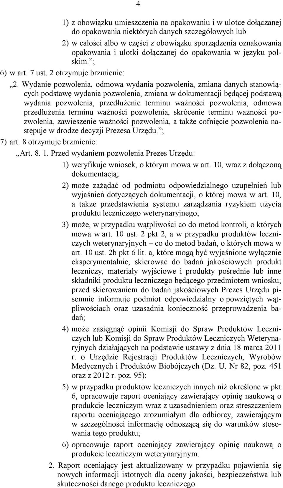 Wydanie pozwolenia, odmowa wydania pozwolenia, zmiana danych stanowiących podstawę wydania pozwolenia, zmiana w dokumentacji będącej podstawą wydania pozwolenia, przedłużenie terminu ważności