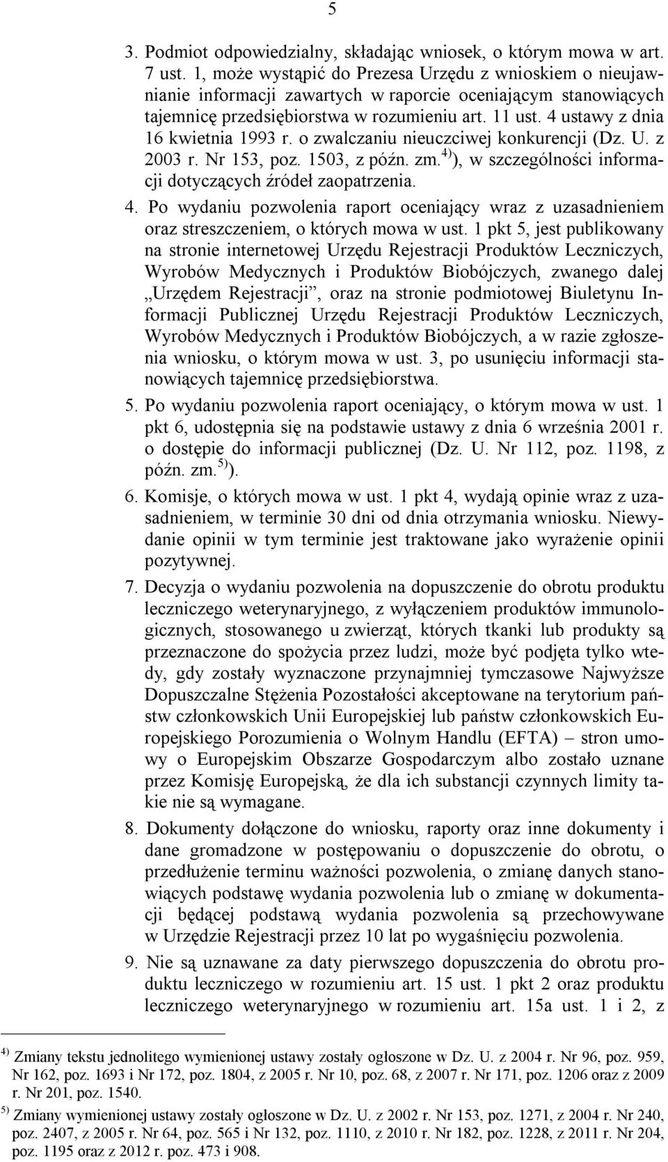 4 ustawy z dnia 16 kwietnia 1993 r. o zwalczaniu nieuczciwej konkurencji (Dz. U. z 2003 r. Nr 153, poz. 1503, z późn. zm. 4)