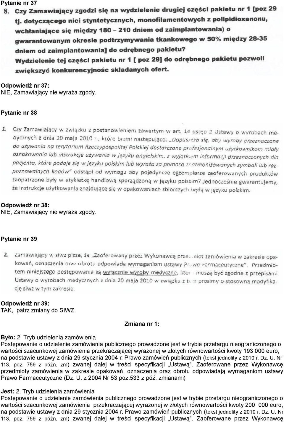 równowartości kwoty 193 000 euro, na podstawie ustawy z dnia 29 stycznia 2004 r. Prawo zamówień publicznych ( tekst jednolity z 2010 r. Dz. U. Nr 113, poz. 759 z późn.