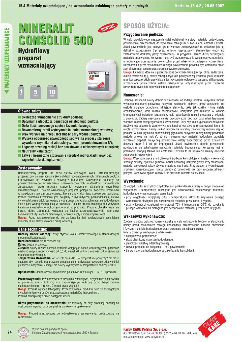 spoiwa krzemionkowego; ] Równomierny profil wytrzyma oêci ca ej wzmacnianej warstwy; ] Brak wp ywu na przepuszczalnoêç pary wodnej pod o a; ] Wysoka odpornoêç utworzonego spoiwa na procesy starzenia