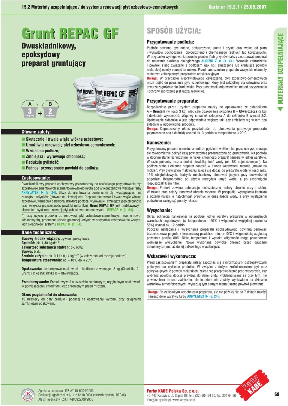 Wzmacnia pod o e; ] Zmniejsza i wyrównuje ch onnoêç; ] Redukuje pylistoêç; ] Podnosi przyczepnoêç pow oki do pod o a.