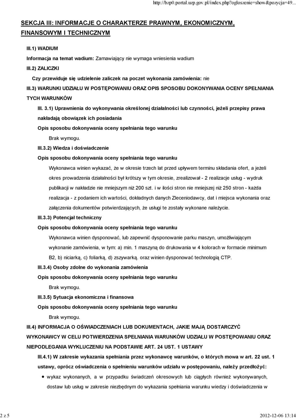 1) Uprawnienia do wykonywania określonej działalności lub czynności, jeżeli przepisy prawa nakładają obowiązek ich posiadania III.3.