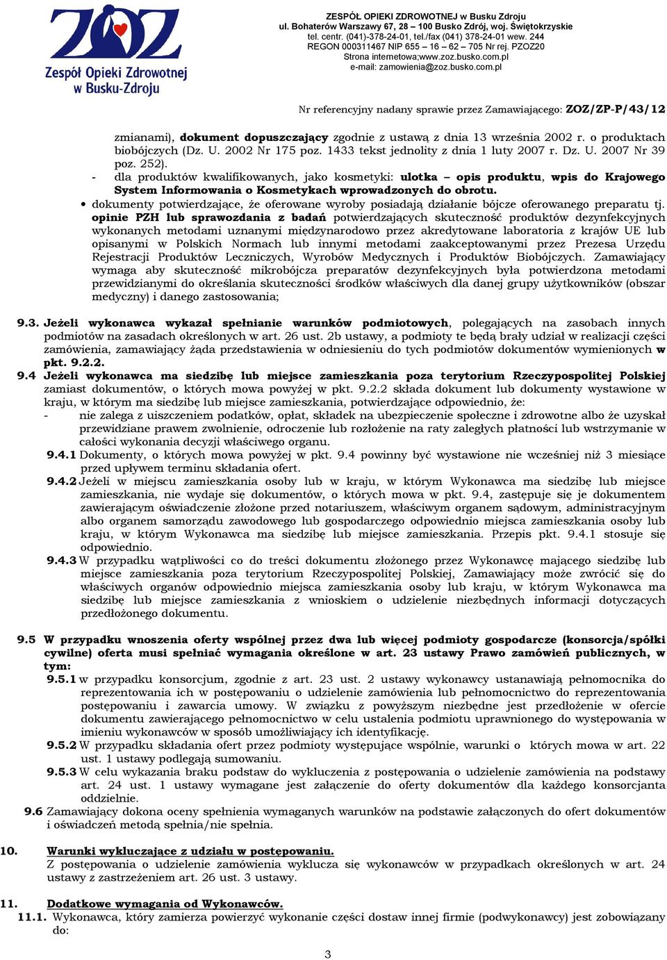 dokumenty potwierdzające, Ŝe oferowane wyroby posiadają działanie bójcze oferowanego preparatu tj.