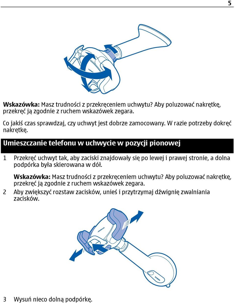 Umieszczanie telefonu w uchwycie w pozycji pionowej 1 Przekręć uchwyt tak, aby zaciski znajdowały się po lewej i prawej stronie, a dolna podpórka była