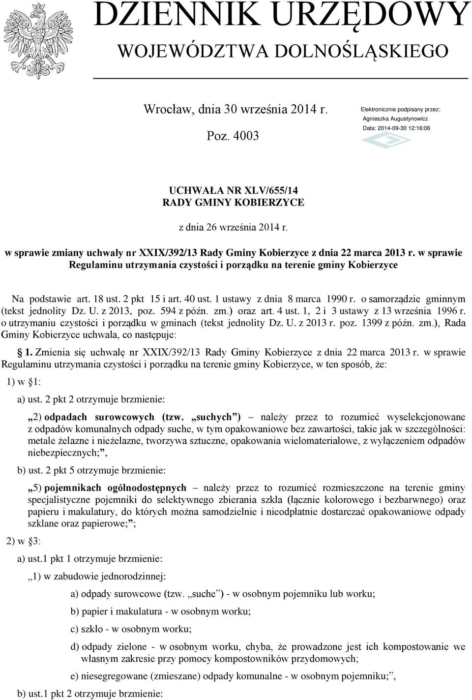 2 pkt 15 i art. 40 ust. 1 ustawy z dnia 8 marca 1990 r. o samorządzie gminnym (tekst jednolity Dz. U. z 2013, poz. 594 z późn. zm.) oraz art. 4 ust. 1, 2 i 3 ustawy z 13 września 1996 r.