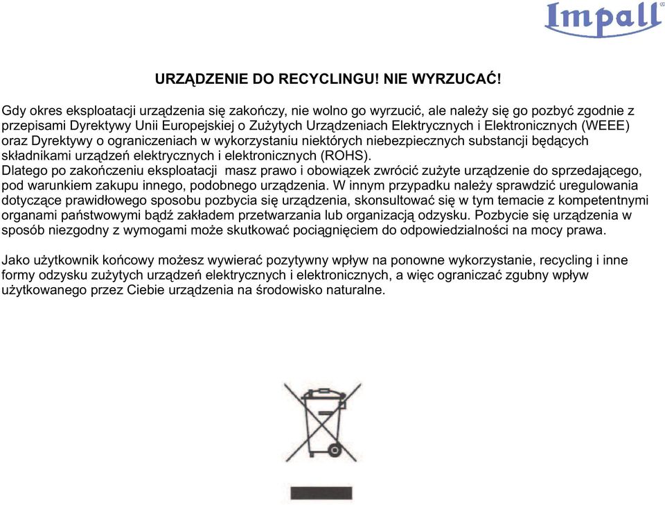 Elektronicznych (WEEE) oraz Dyrektywy o ograniczeniach w wykorzystaniu niektórych niebezpiecznych substancji bêd¹cych sk³adnikami urz¹dzeñ elektrycznych i elektronicznych (ROHS).