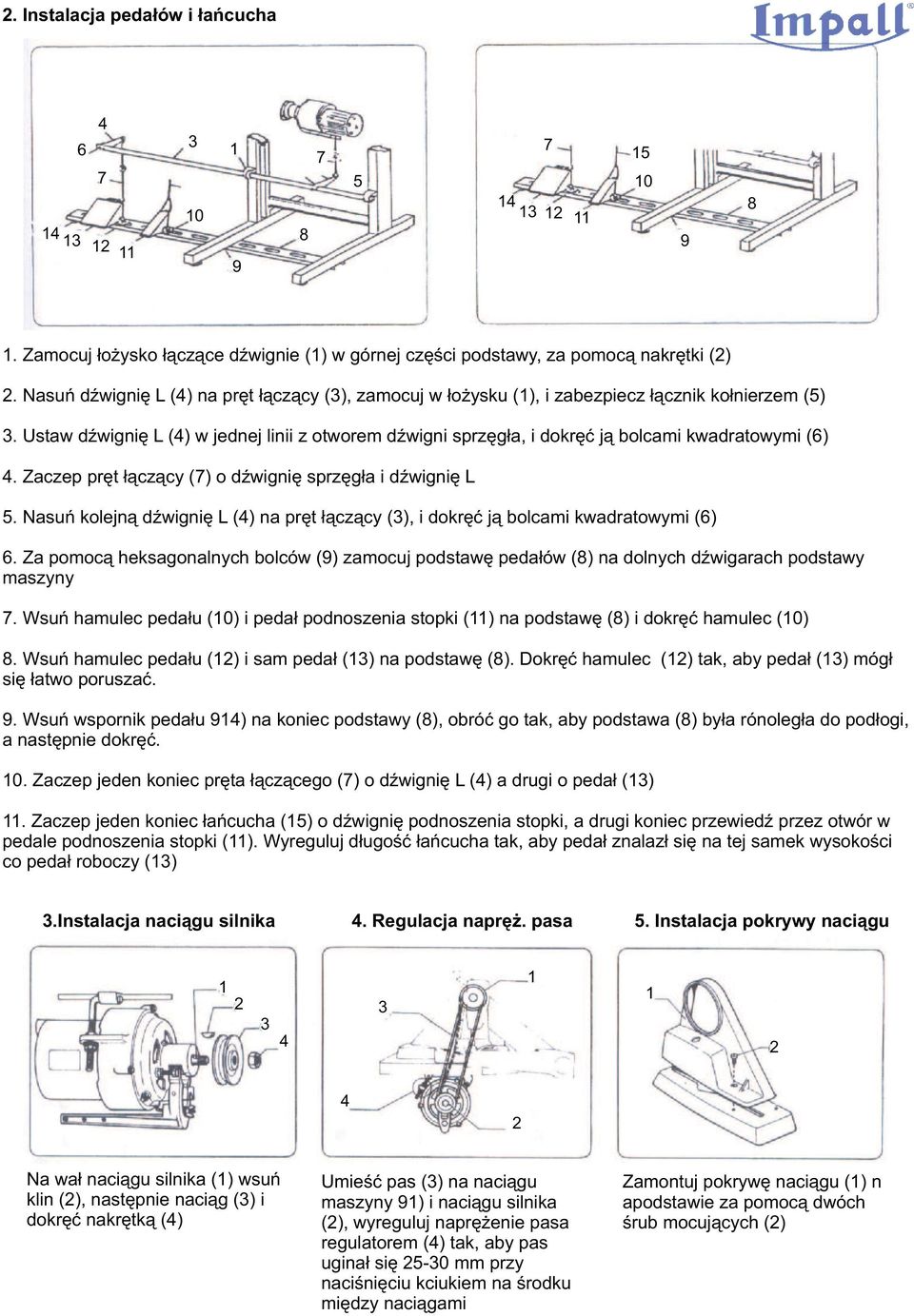 Ustaw dÿwigniê L (4) w jednej linii z otworem dÿwigni sprzêg³a, i dokrêæ j¹ bolcami kwadratowymi (6) 4. Zaczep prêt ³¹cz¹cy (7) o dÿwigniê sprzêg³a i dÿwigniê L 5.