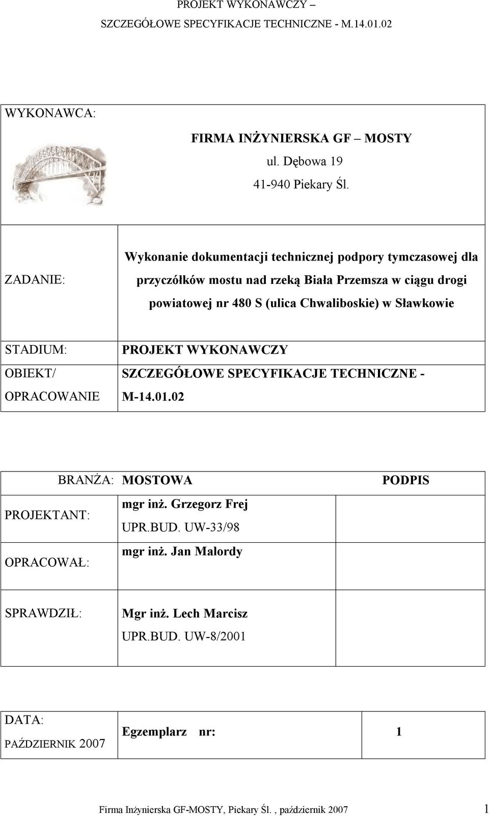 nr 480 S (ulica Chwaliboskie) w Sławkowie STADIUM: OBIEKT/ OPRACOWANIE PROJEKT WYKONAWCZY SZCZEGÓŁOWE SPECYFIKACJE TECHNICZNE - M-14.01.