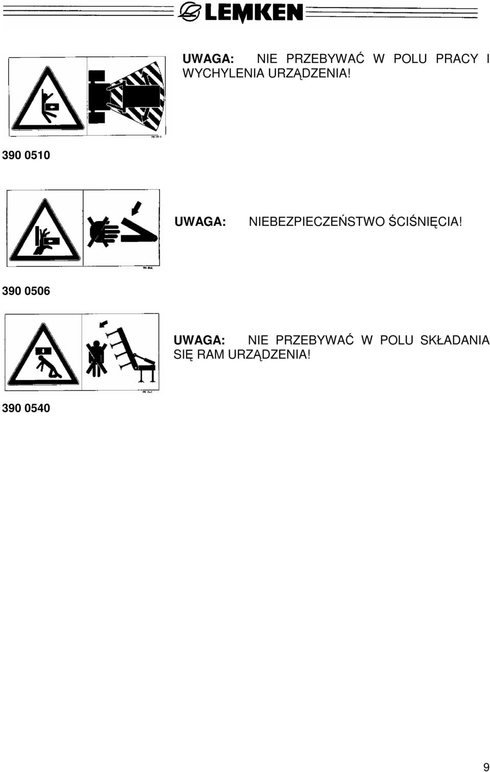 390 0510 UWAGA: NIEBEZPIECZEŃSTWO ŚCIŚNIĘCIA!