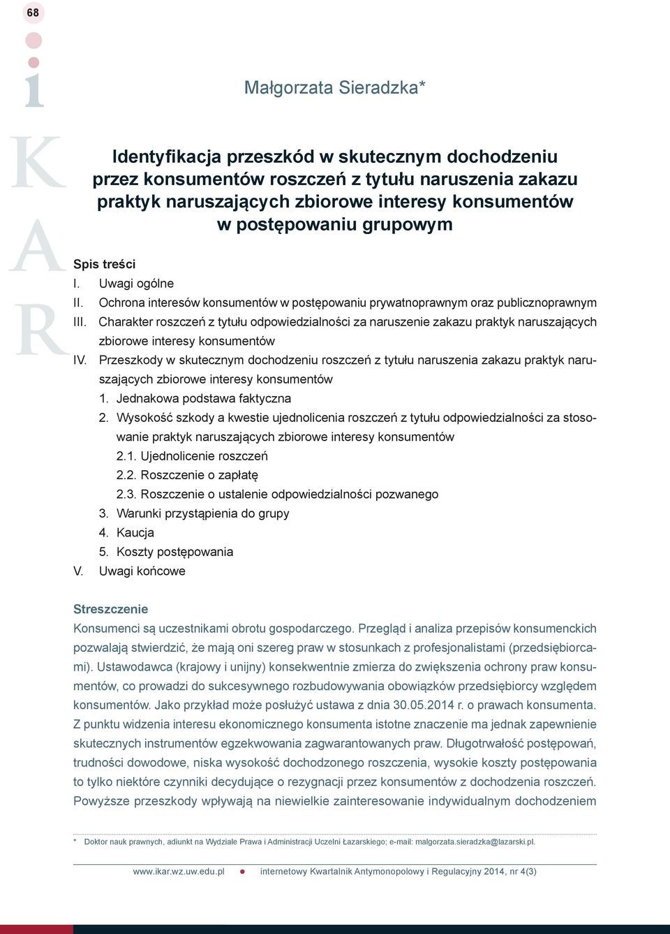 Charakter roszczeń z tytułu odpowiedzialności za naruszenie zakazu praktyk naruszających zbiorowe interesy konsumentów IV.