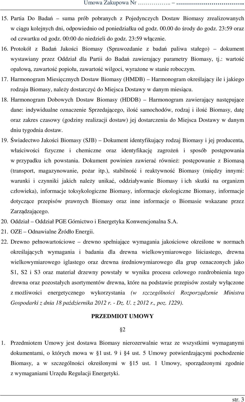 Protokół z Badań Jakości Biomasy (Sprawozdanie z badań paliwa stałego) dokument wystawiany przez Oddział dla Partii do Badań zawierający parametry Biomasy, tj.