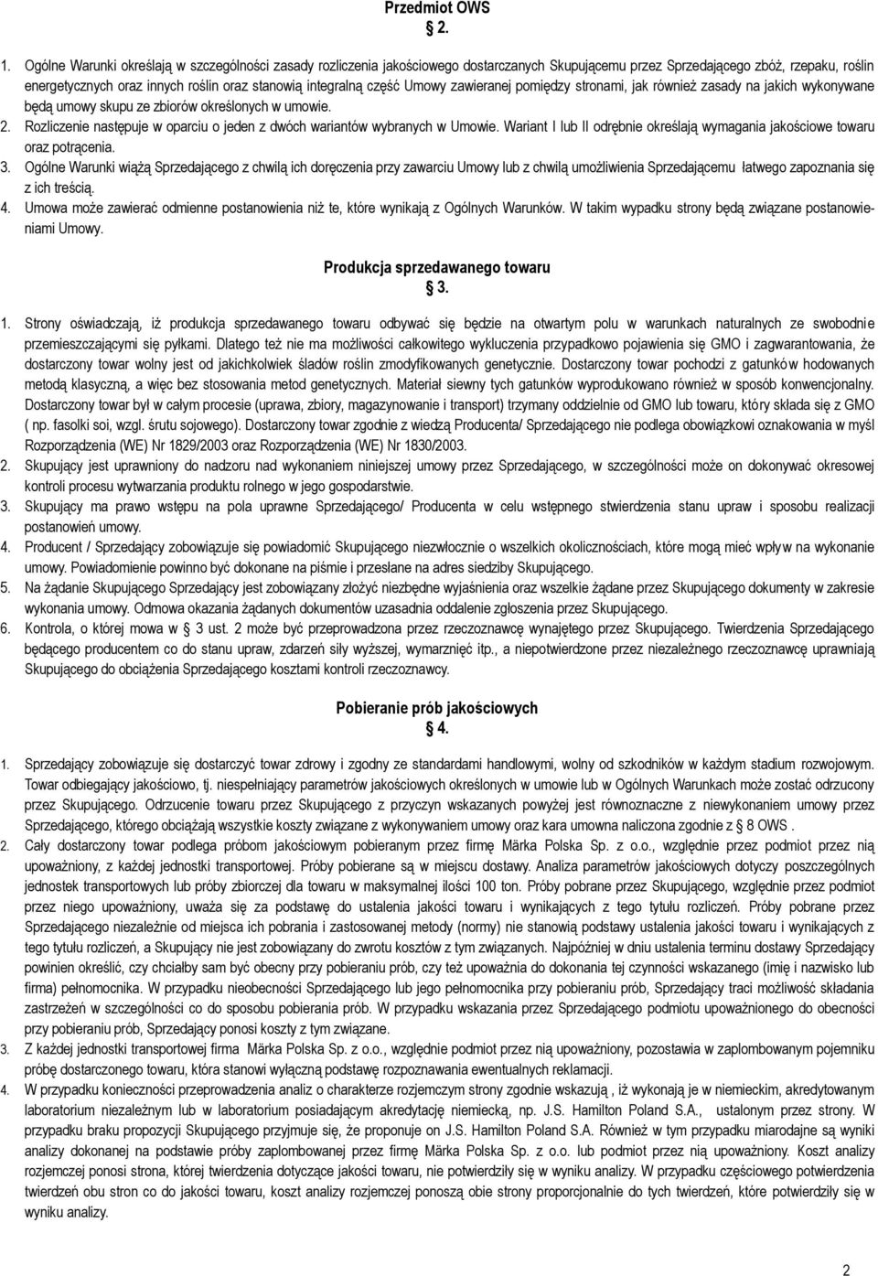 część Umowy zawieranej pomiędzy stronami, jak również zasady na jakich wykonywane będą umowy skupu ze zbiorów określonych w umowie. 2.