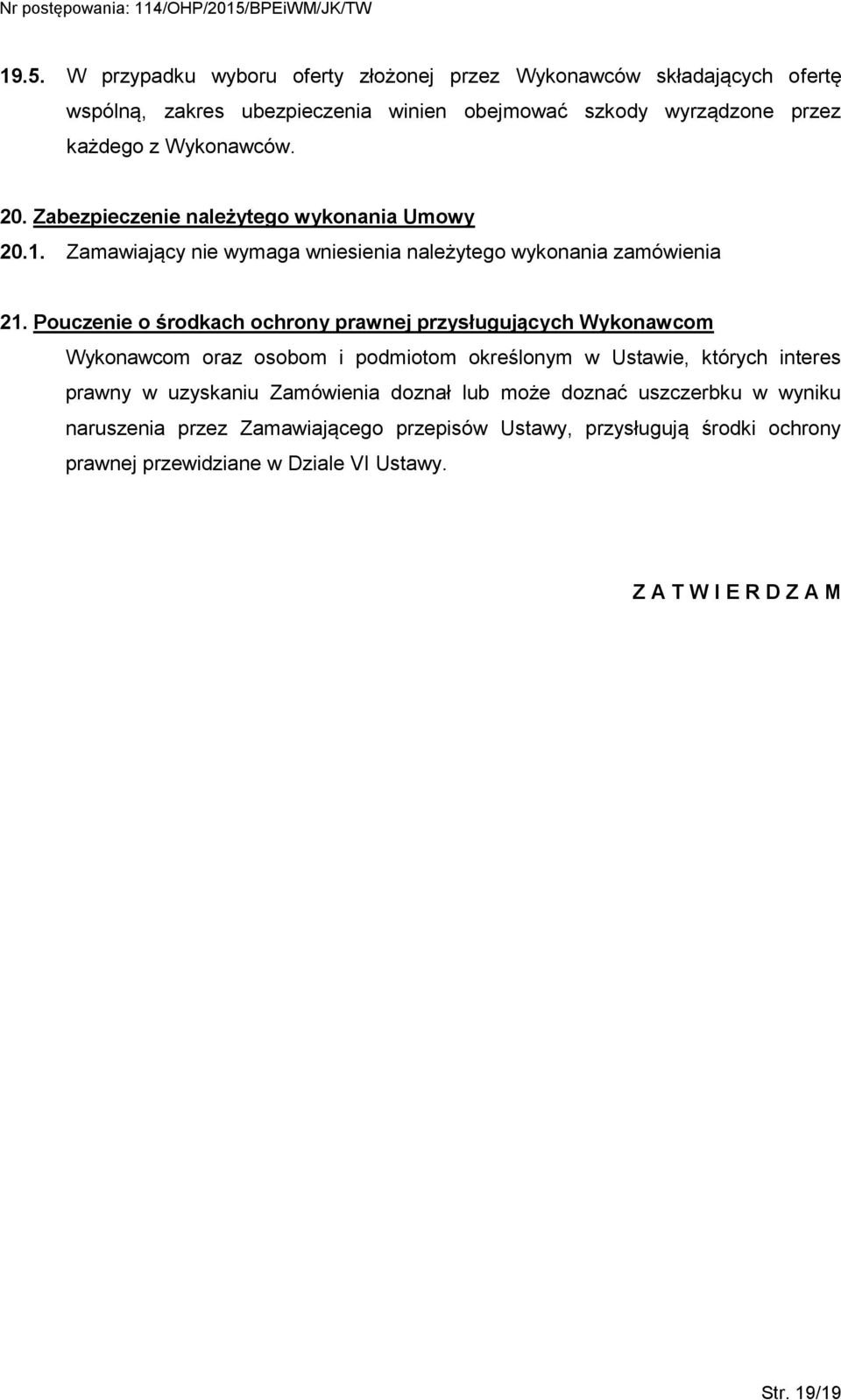 Pouczenie o środkach ochrony prawnej przysługujących Wykonawcom Wykonawcom oraz osobom i podmiotom określonym w Ustawie, których interes prawny w uzyskaniu