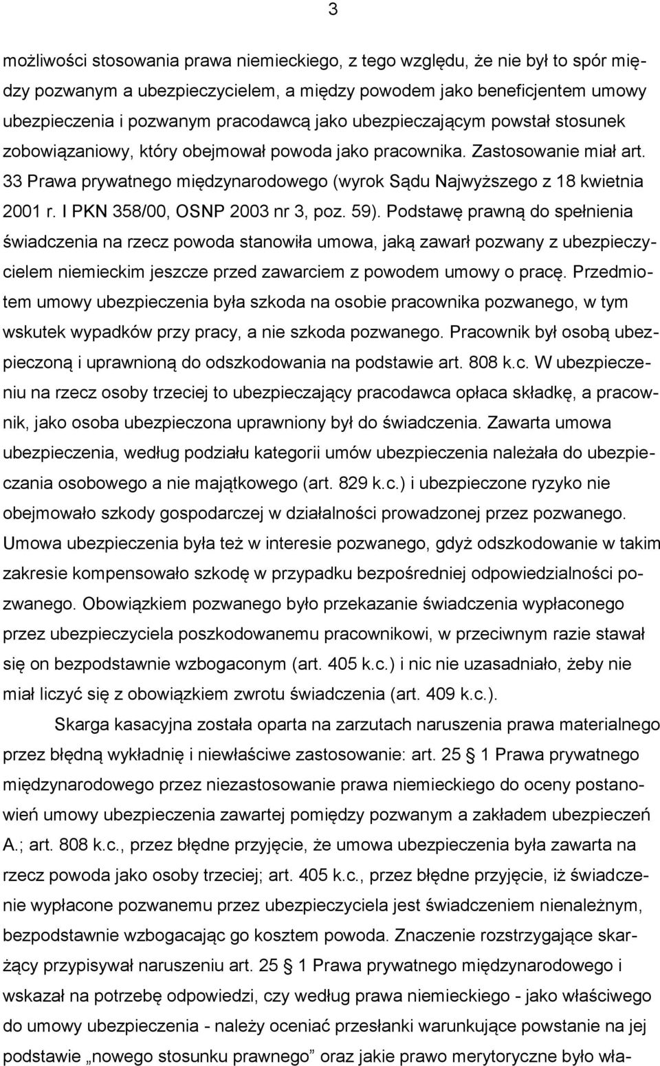 I PKN 358/00, OSNP 2003 nr 3, poz. 59).