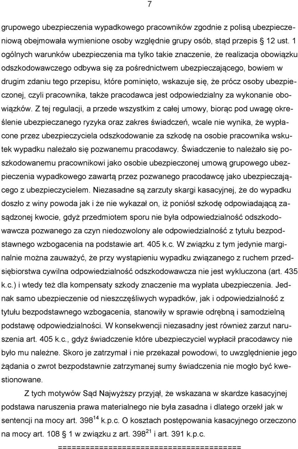 pominięto, wskazuje się, że prócz osoby ubezpieczonej, czyli pracownika, także pracodawca jest odpowiedzialny za wykonanie obowiązków.