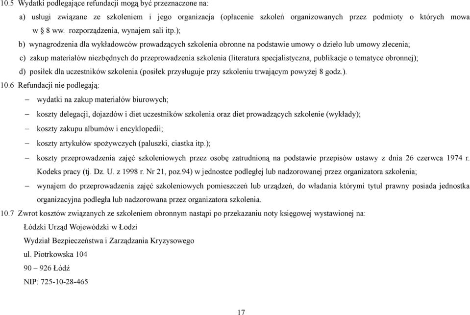 ); b) wynagrodzenia dla wykładowców prowadzących szkolenia obronne na podstawie umowy o dzieło lub umowy zlecenia; c) zakup materiałów niezbędnych do przeprowadzenia szkolenia (literatura