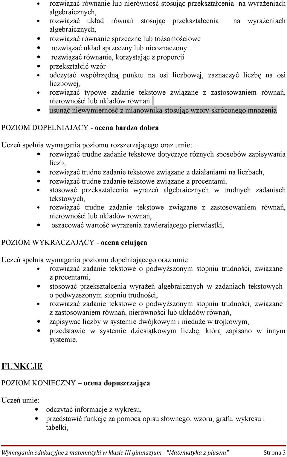 liczbowej, rozwiązać typowe zadanie tekstowe związane z zastosowaniem równań, nierówności lub układów równań.