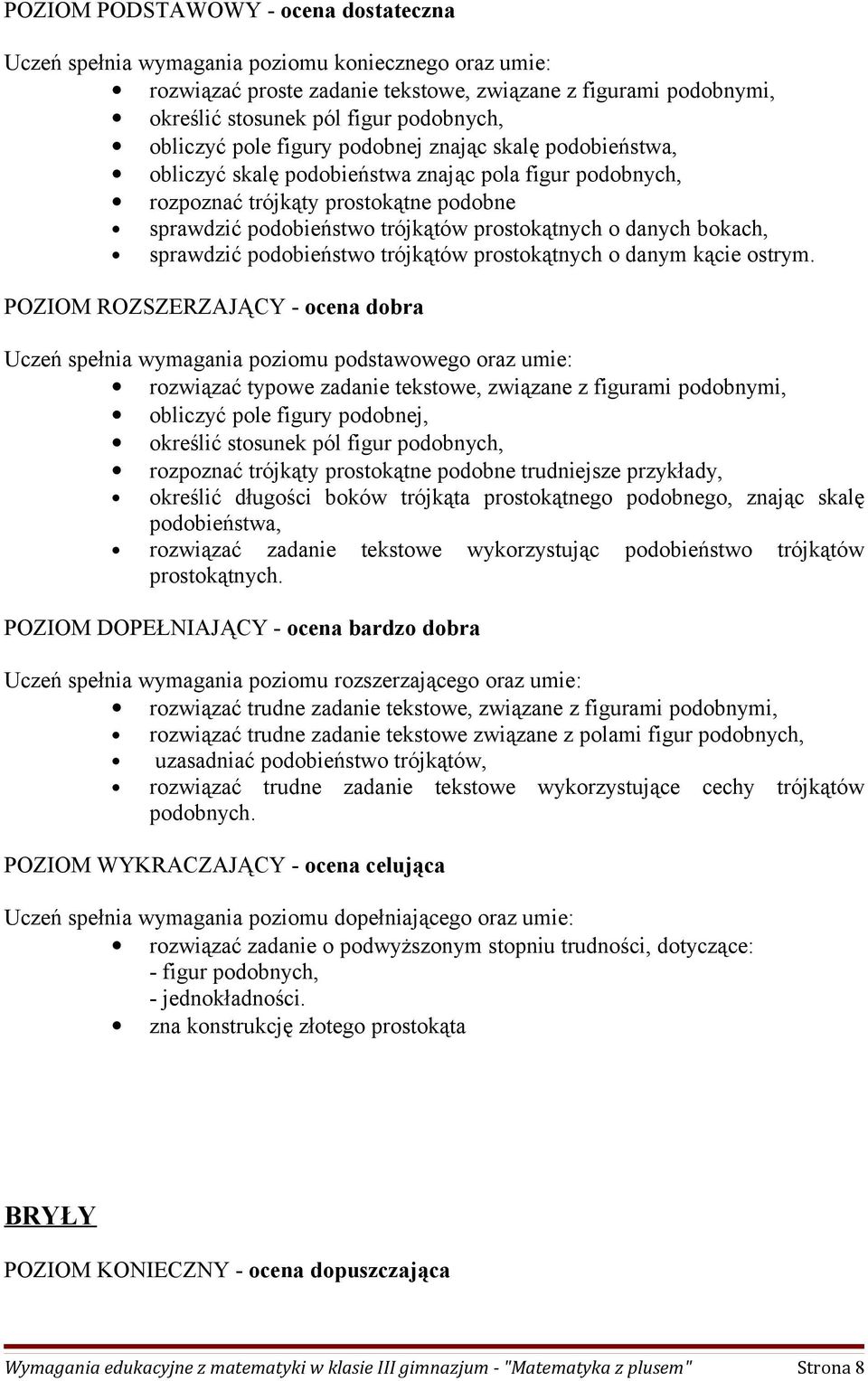 o danych bokach, sprawdzić podobieństwo trójkątów prostokątnych o danym kącie ostrym.