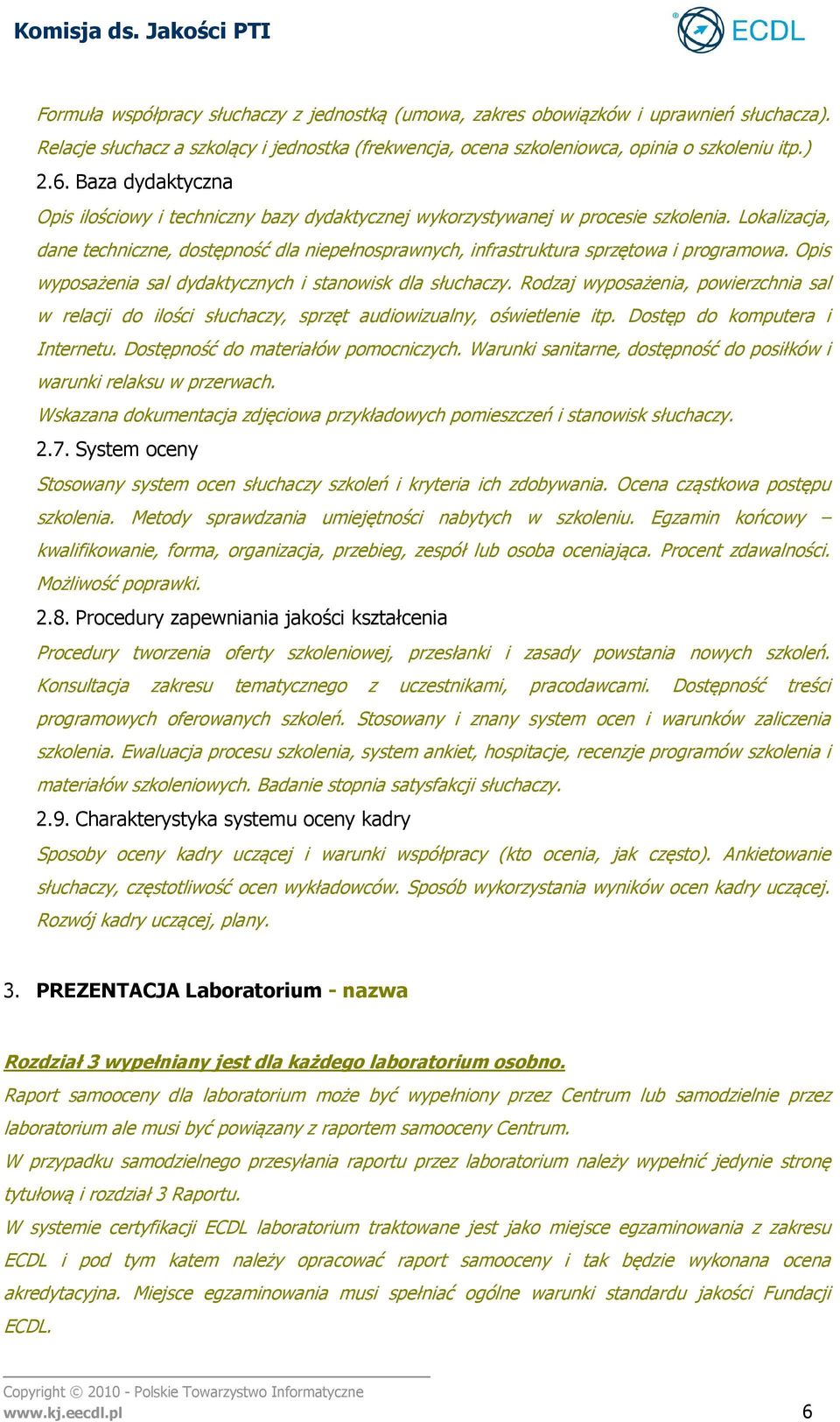Lokalizacja, dane techniczne, dostępność dla niepełnosprawnych, infrastruktura sprzętowa i programowa. Opis wyposażenia sal dydaktycznych i stanowisk dla słuchaczy.