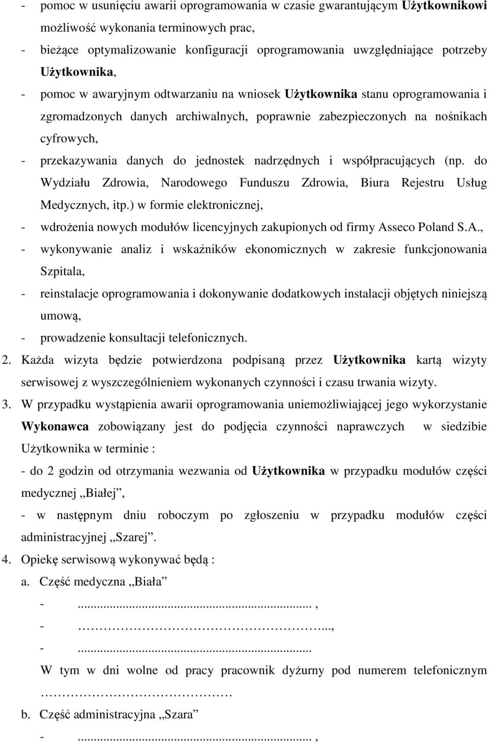 do jednostek nadrzędnych i współpracujących (np. do Wydziału Zdrowia, Narodowego Funduszu Zdrowia, Biura Rejestru Usług Medycznych, itp.