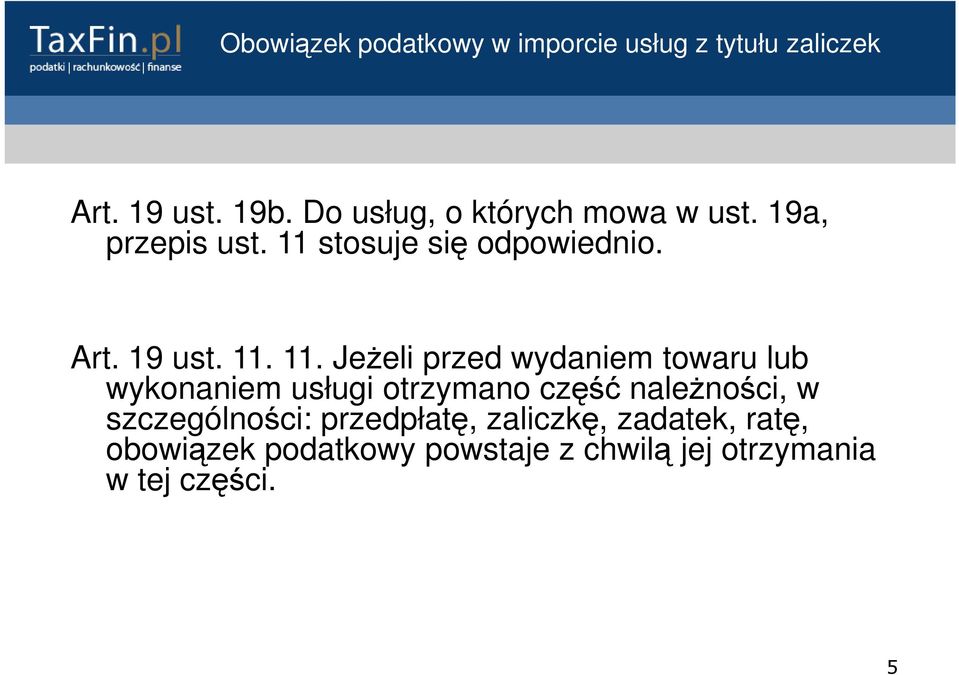 stosuje się odpowiednio. Art. 19 ust. 11.