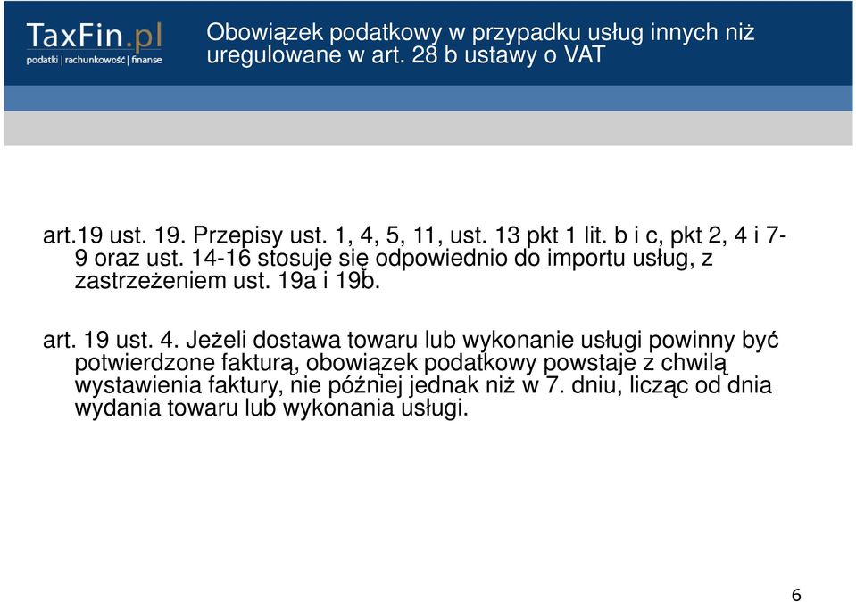 14-16 stosuje się odpowiednio do importu usług, z zastrzeżeniem ust. 19a i 19b. art. 19 ust. 4.