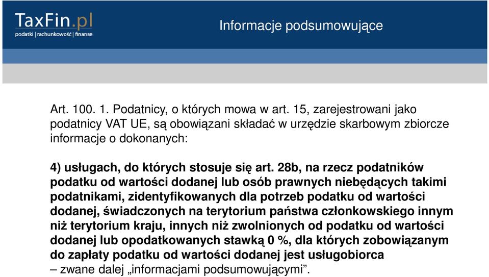 28b, na rzecz podatników podatku od wartości dodanej lub osób prawnych niebędących takimi podatnikami, zidentyfikowanych dla potrzeb podatku od wartości dodanej,