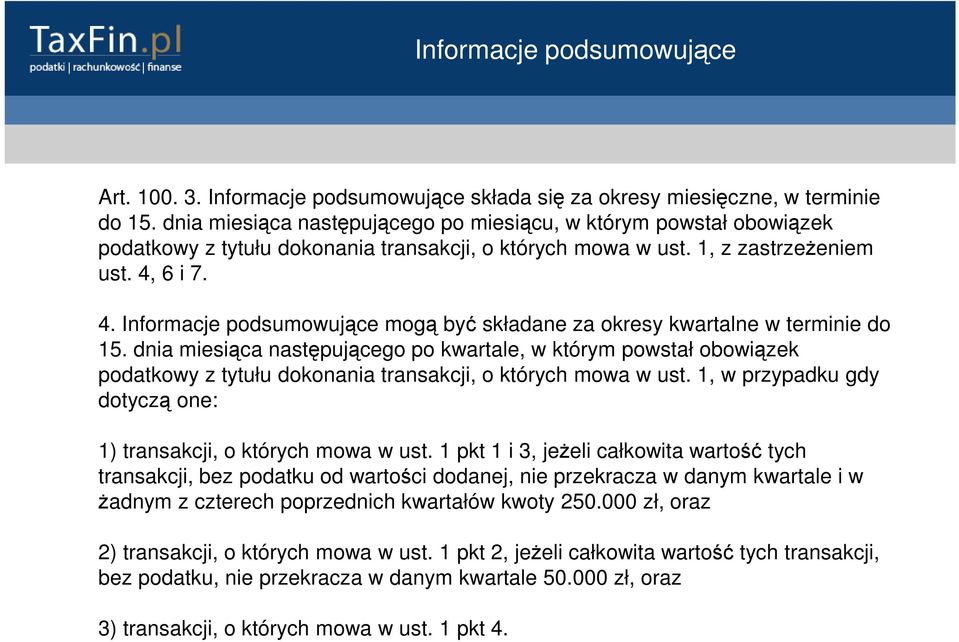 6 i 7. 4. Informacje podsumowujące mogą być składane za okresy kwartalne w terminie do 15.