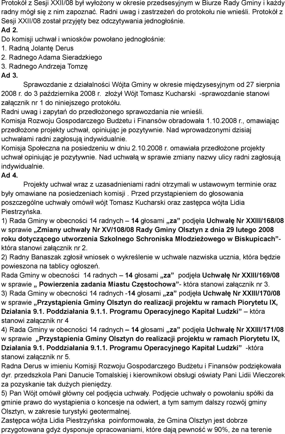 Radnego Andrzeja Tomzę Ad 3. Sprawozdanie z działalności Wójta Gminy w okresie międzysesyjnym od 27 sierpnia 2008 r. do 3 października 2008 r.