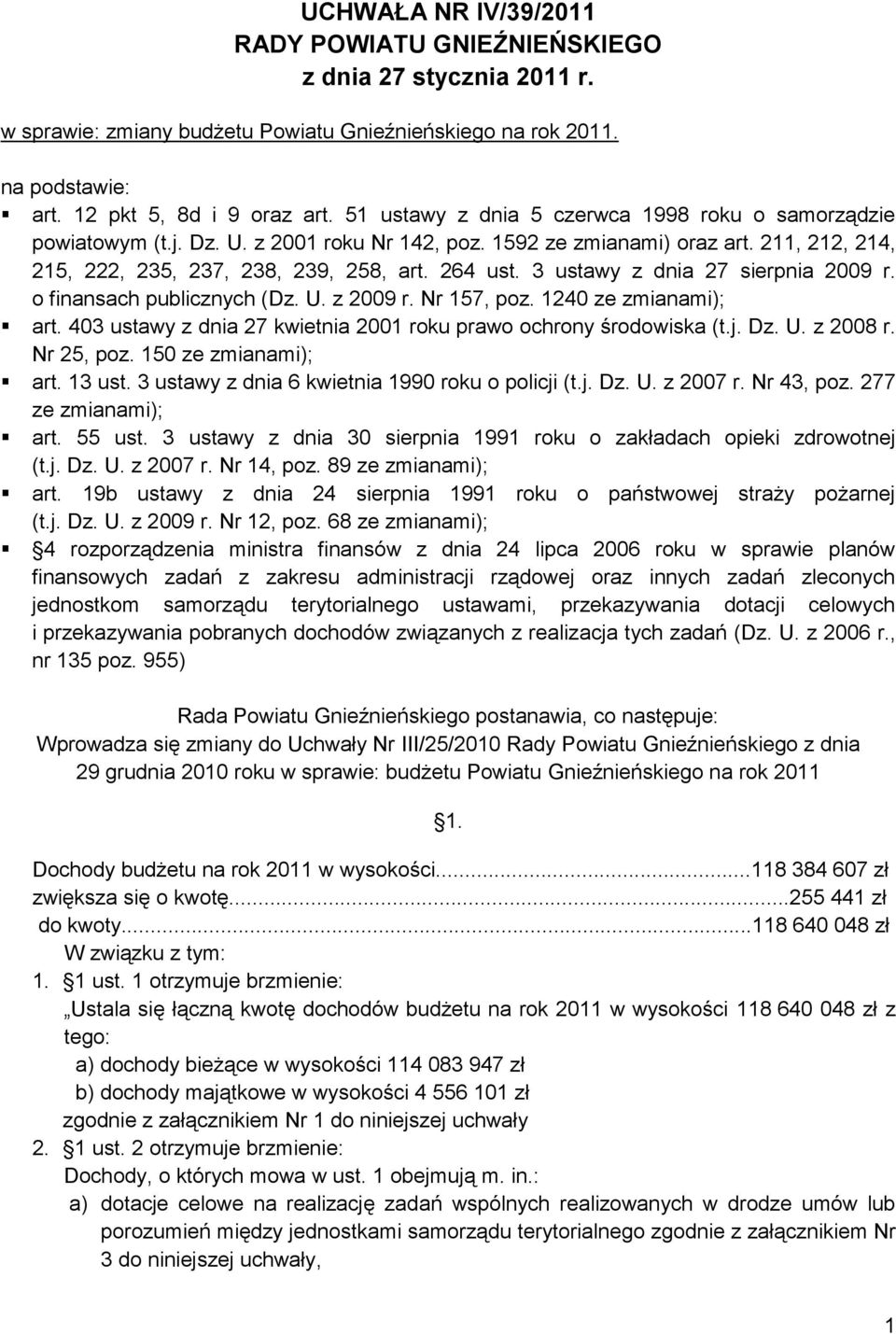 3 ustawy z dnia 27 sierpnia 2009 r. o finansach publicznych (Dz. U. z 2009 r. Nr 157, poz. 1240 ze zmianami); art. 403 ustawy z dnia 27 kwietnia 2001 roku prawo ochrony środowiska (t.j. Dz. U. z 2008 r.