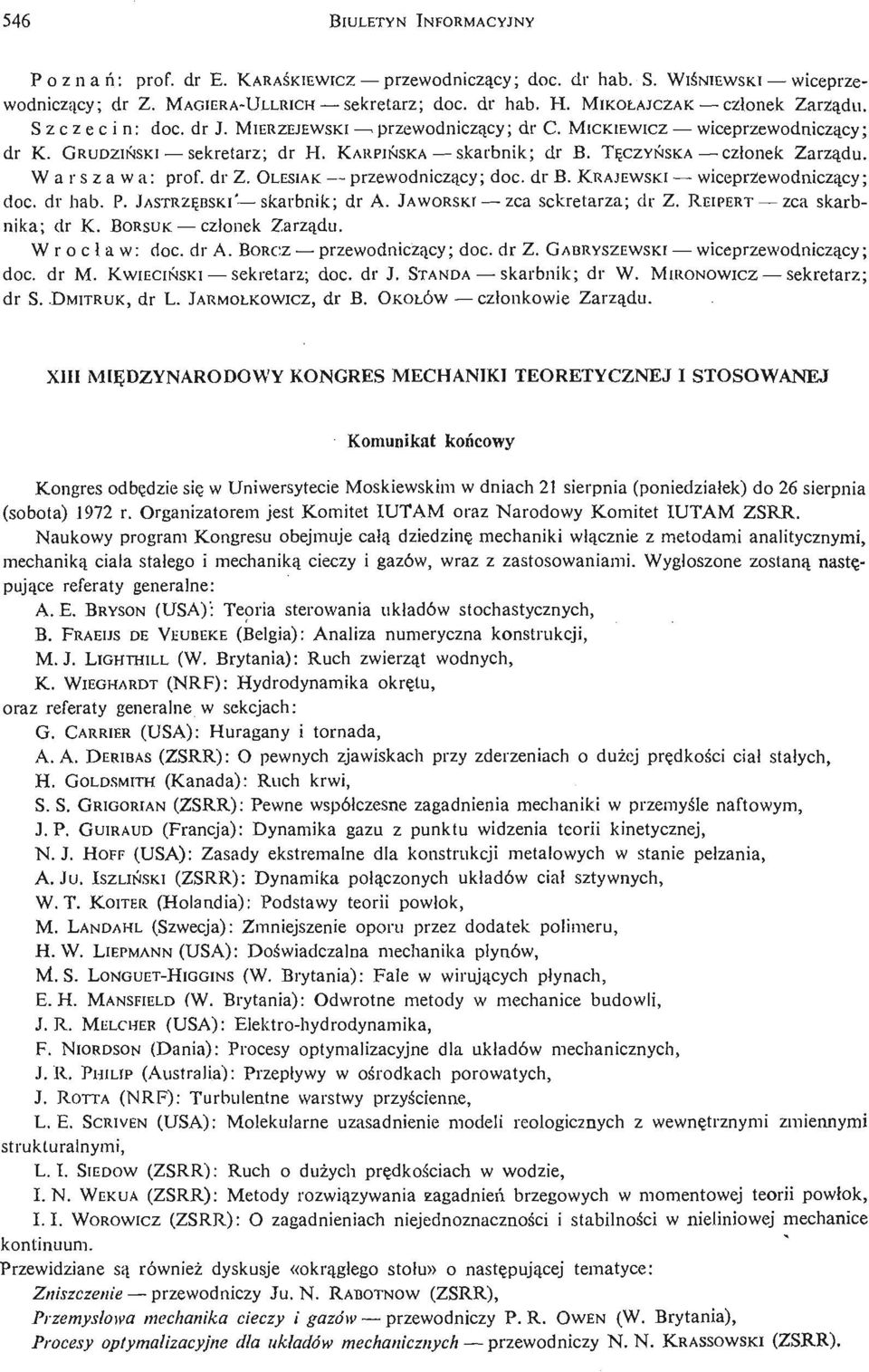 TĘ CZYŃ SKA członek Zarzą du. W a r sz a wa: prof, dr Z. OLESIAK przewodniczą cy; doc. dr B. KRAJEWSKI wiceprzewodniczą cy; doc. dr hab. P. JASTRZĘ BSKI' skarbnik; dr A. JAWORSKI zca sekretarza; dr Z.