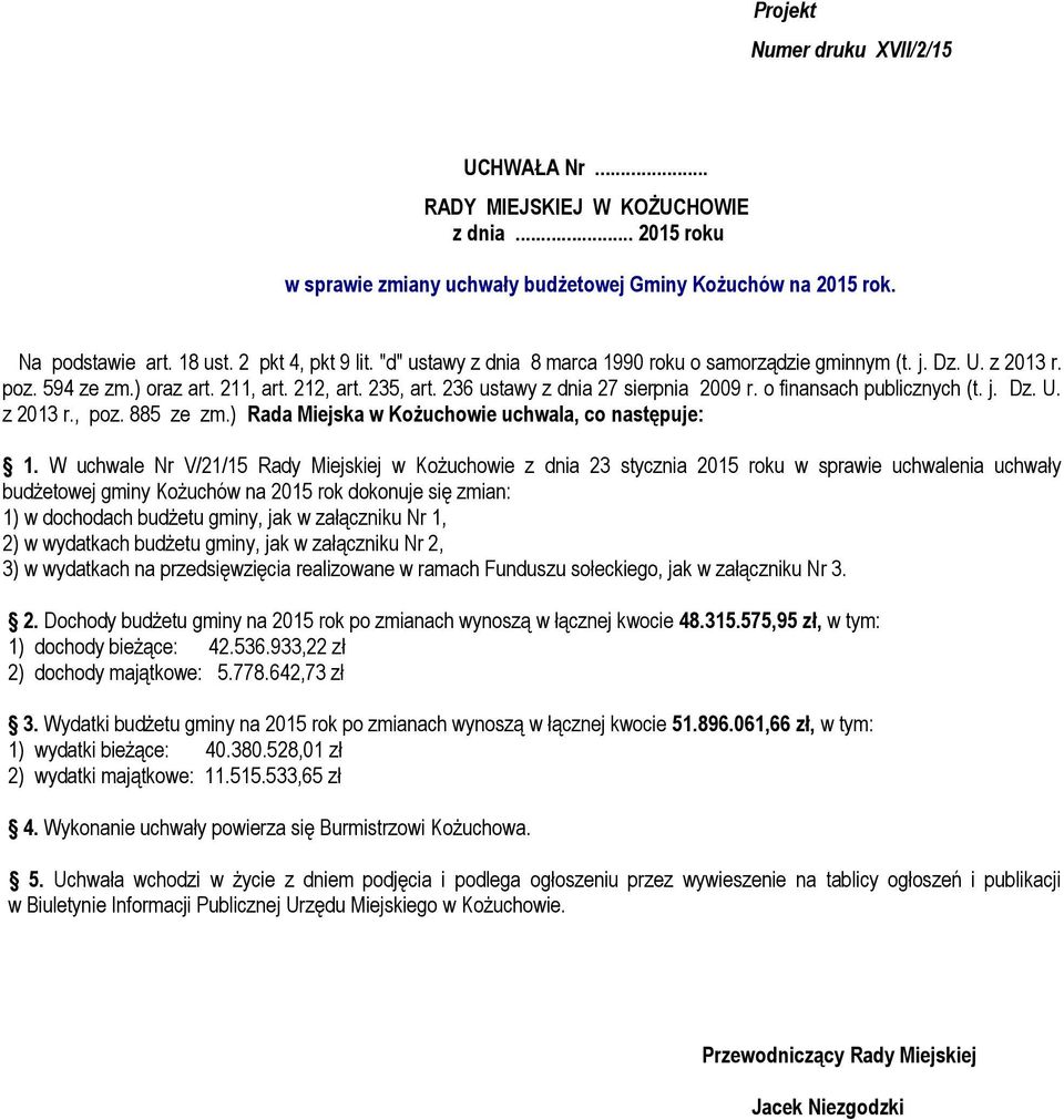 o finansach publicznych (t. j. Dz. U. z 2013 r., poz. 885 ze zm.) Rada Miejska w Kożuchowie uchwala, co następuje: 1.