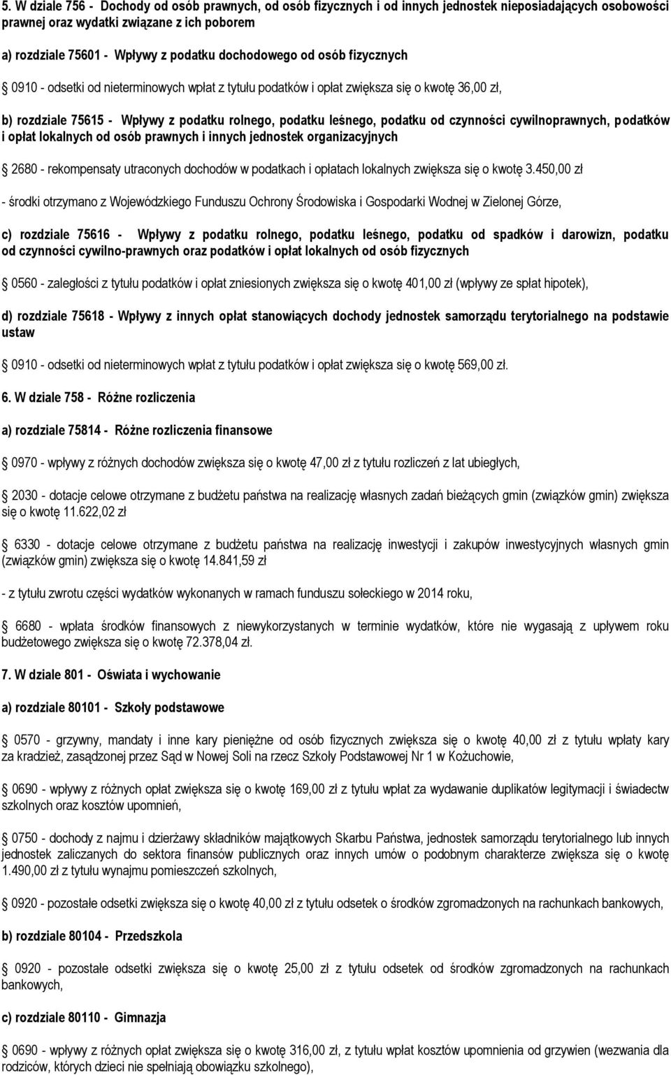 od czynności cywilnoprawnych, podatków i opłat lokalnych od osób prawnych i innych jednostek organizacyjnych 2680 - rekompensaty utraconych dochodów w podatkach i opłatach lokalnych zwiększa się o