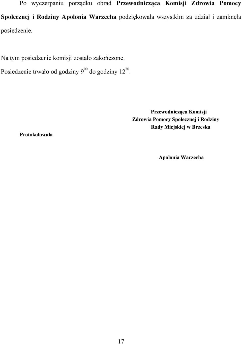 Na tym posiedzenie komisji zostało zakończone.