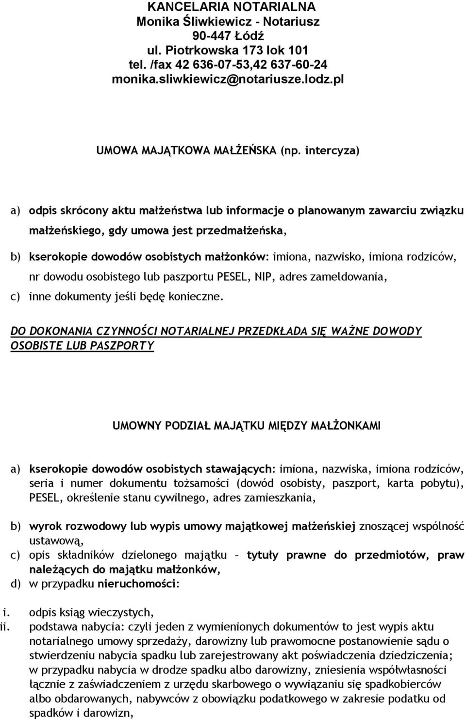 imiona rodziców, nr dowodu osobistego lub paszportu PESEL, NIP, adres zameldowania, c) inne dokumenty jeśli będę konieczne.